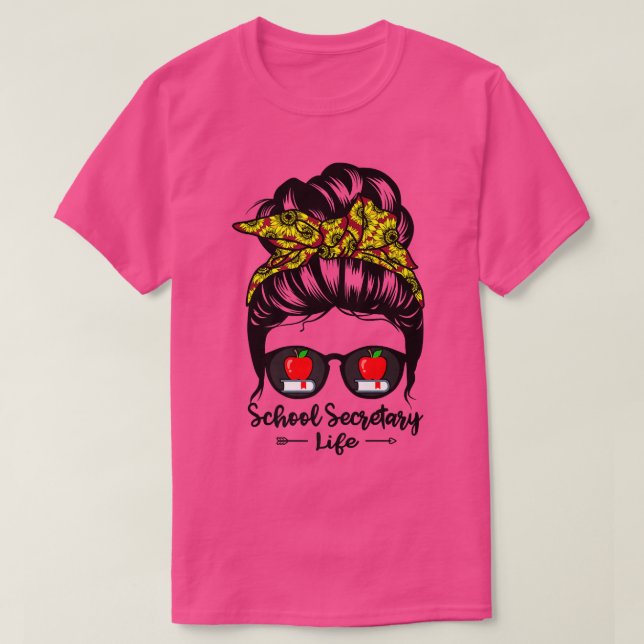 School Secretary Life Messy Bun Hair Funny Sunflow T-Shirt (Design Front)