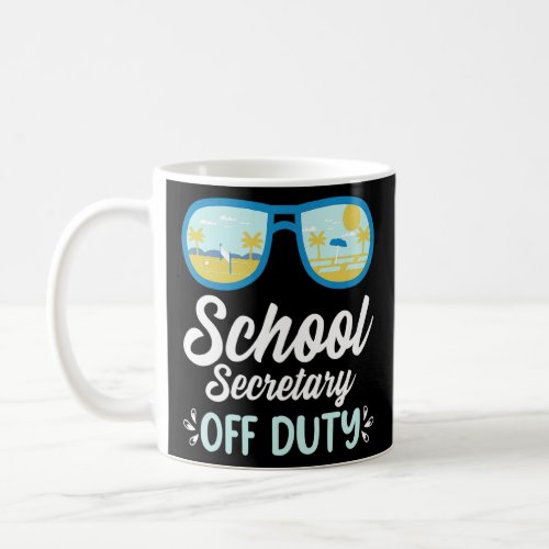 School Secretary Off Duty Last Day Of School Summe Coffee Mug