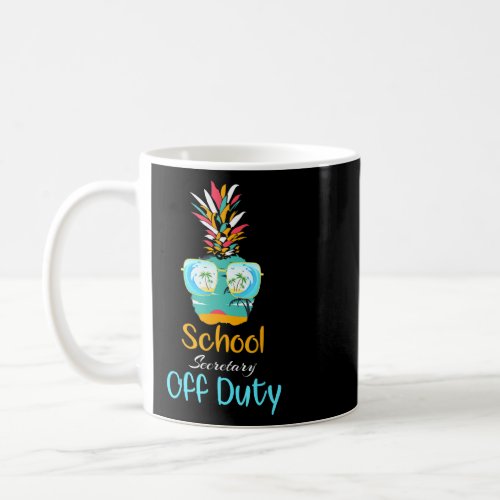 School Secretary Off Duty Pineapple Summer Vacatio Coffee Mug