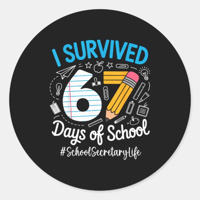 School Secretary Survived 67 Days Of School Humor  Classic Round Sticker (Front)