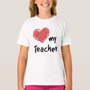 School Spirit Love My Teacher  T-shirt by pomegranate_gallery at Zazzle