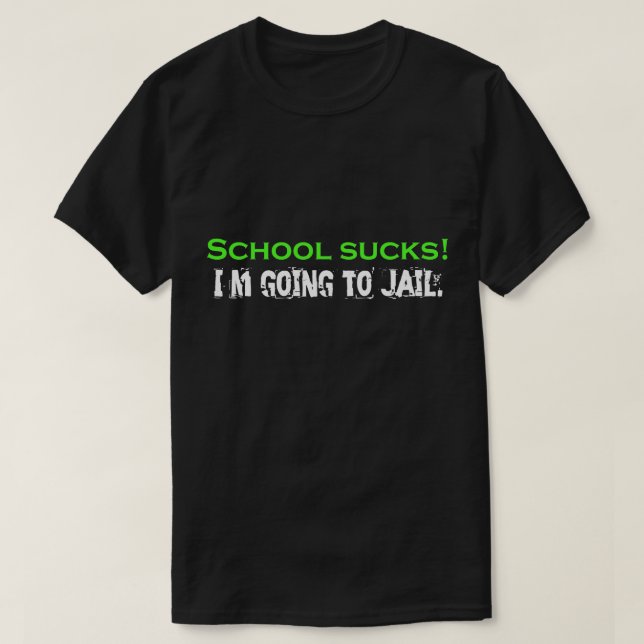 School sucks! T-Shirt | Zazzle