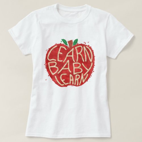 School Teacher Apple Learn Baby Learn Typography T_Shirt