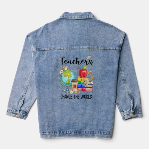 School Teacher Change The World Teacher Life  Denim Jacket