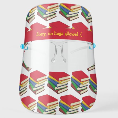 School Teacher Novelty SORRY NO HUGS Books Face Shield