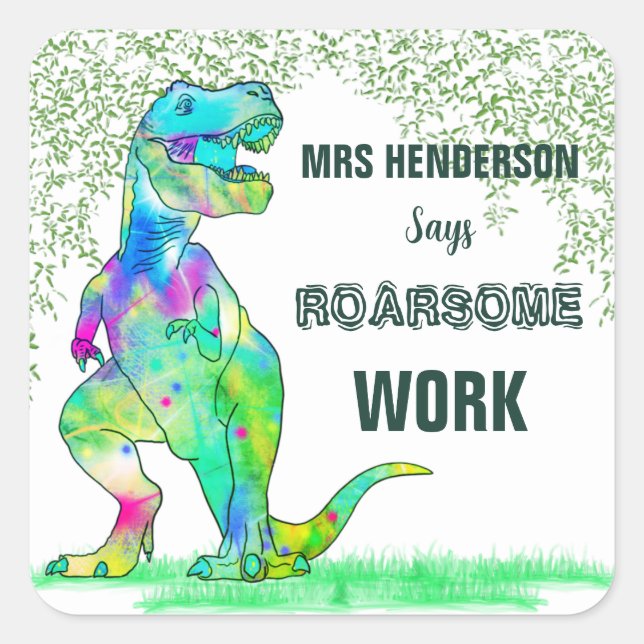School Teachers Name Dinosaur Roarsome Work Square Sticker (Front)