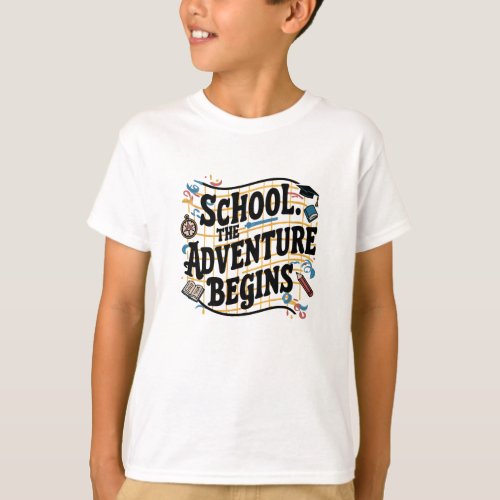 School The Adventure Begins Funny Quote T_Shirt
