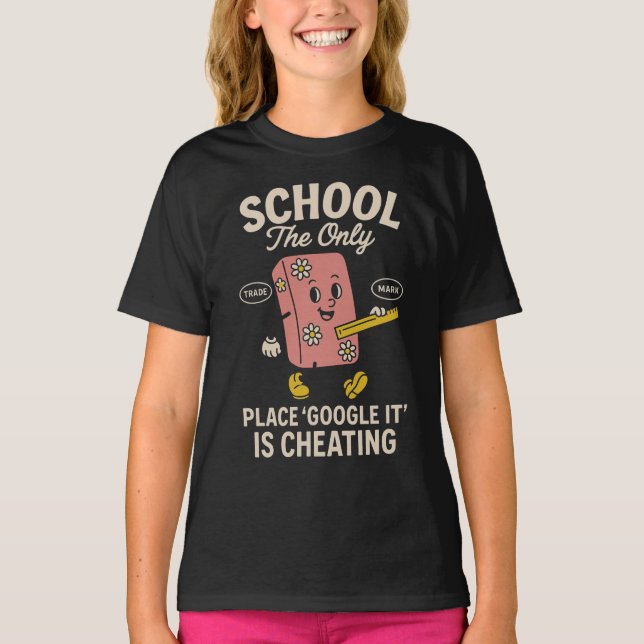 School The Place Google It Is Cheating T-Shirt (Front)