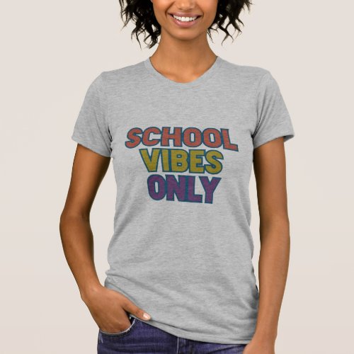 School Vibes Only T_Shirt