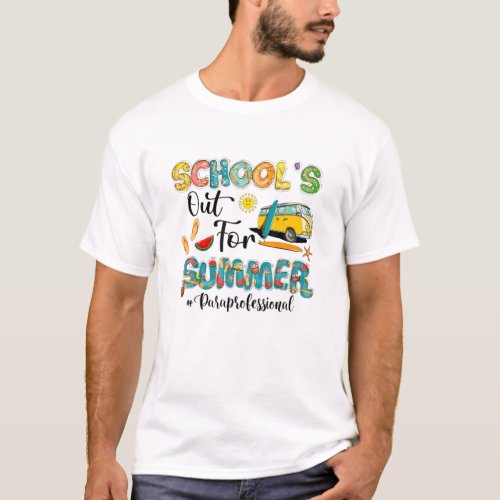 Schools Out For Summer Paraprofessional Teaching T_Shirt