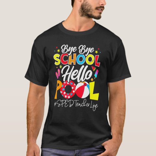 Schools Out For Summer Sped Teacherlife Bye Bye Sc T_Shirt