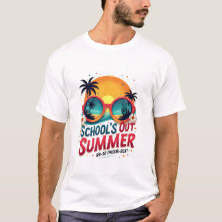 Schools Out For Summer T-Shirt