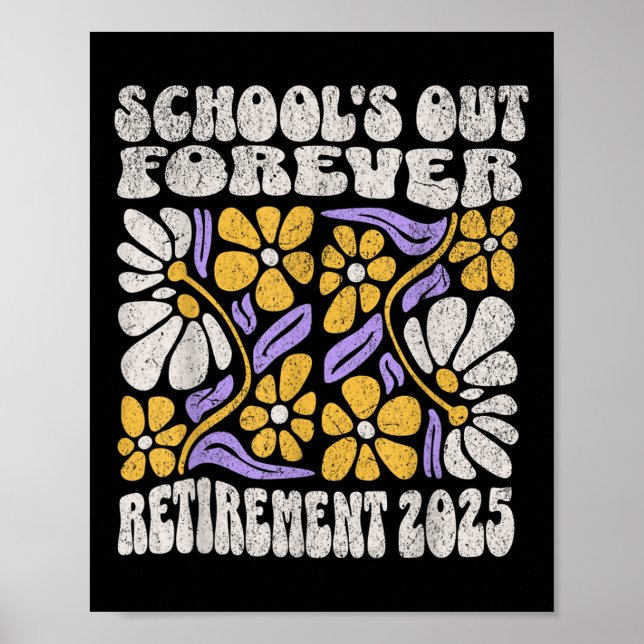 Schools Out Forever 2025 Retirement Retired Teache Poster (Front)