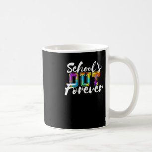 School's Out Forever Happy Last Day Of School Gift Coffee Mug