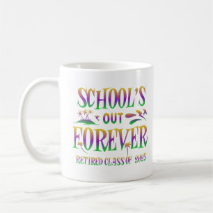 School's Out Forever Retired Class Of 2025 Quote Coffee Mug