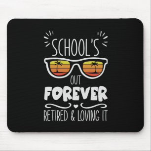 Schools Out Forever Retired Loving It Children Tea Mouse Pad