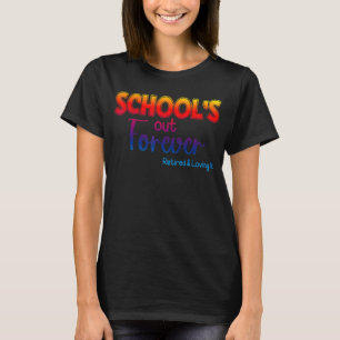 Schools Out Forever Retired & Loving It Retirement T-Shirt