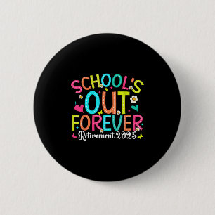 Schools Out Forever Retired Teacher 2025 Groovy Re Button
