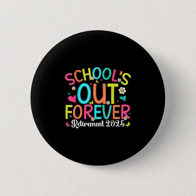 Schools Out Forever Retired Teacher 2025 Groovy Re Button (Front)