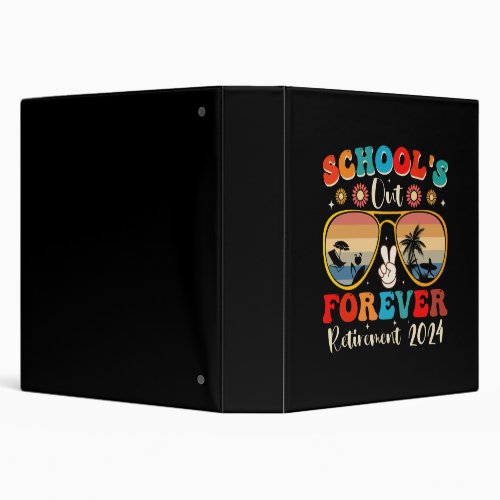 Schools Out Forever Retired Teacher Last Day 2024 3 Ring Binder