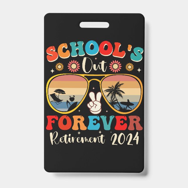 Schools Out Forever Retired Teacher Last Day 2024 Badge (Front)