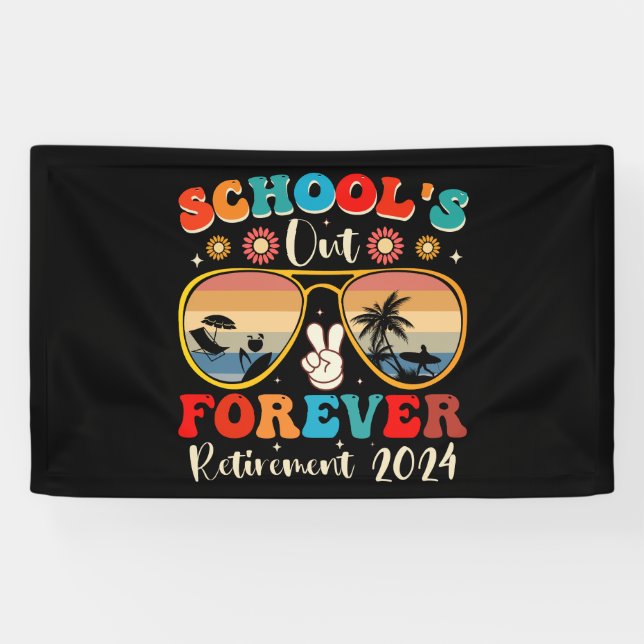 Schools Out Forever Retired Teacher Last Day 2024 Banner (Horizontal)