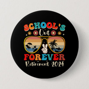 Schools Out Forever Retired Teacher Last Day 2024 Button