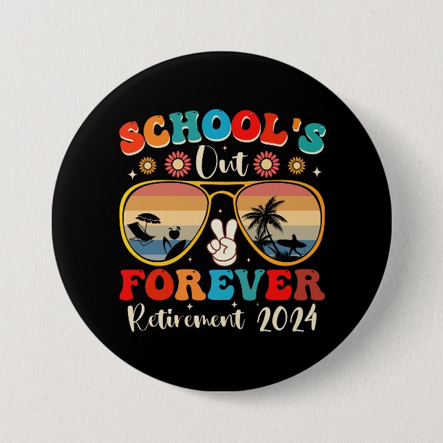 Schools Out Forever Retired Teacher Last Day 2024 Button (Front)