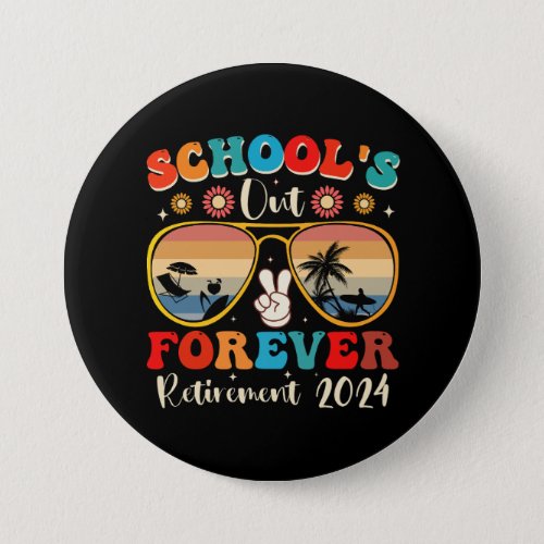 Schools Out Forever Retired Teacher Last Day 2024 Button