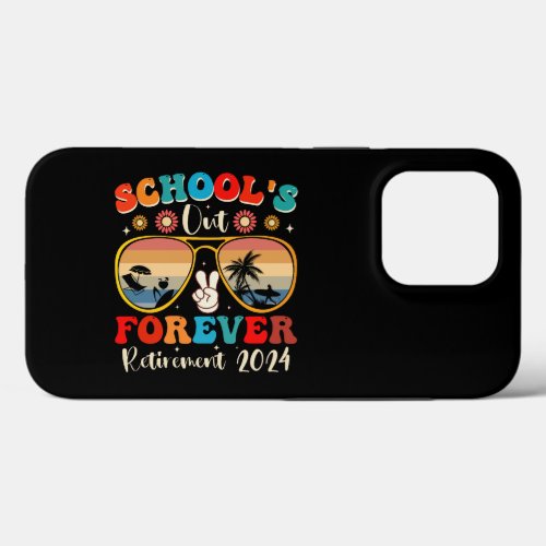 Schools Out Forever Retired Teacher Last Day 2024 iPhone 13 Pro Case