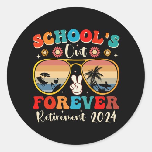 Schools Out Forever Retired Teacher Last Day 2024 Classic Round Sticker