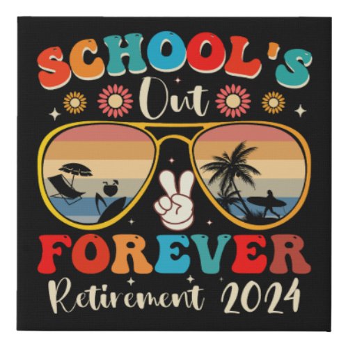 Schools Out Forever Retired Teacher Last Day 2024 Faux Canvas Print