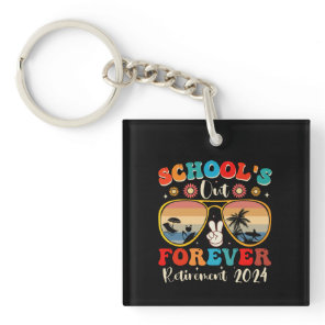 Schools Out Forever Retired Teacher Last Day 2024 Keychain