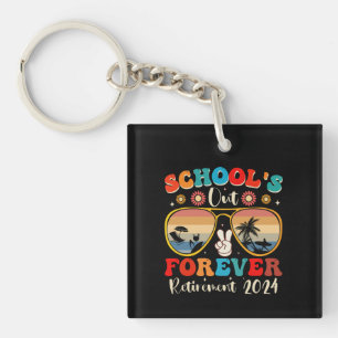 Schools Out Forever Retired Teacher Last Day 2024 Keychain