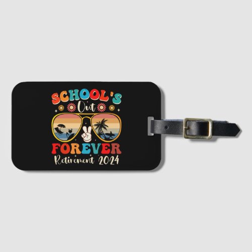 Schools Out Forever Retired Teacher Last Day 2024 Luggage Tag