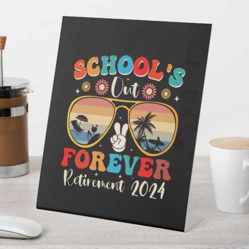 Schools Out Forever Retired Teacher Last Day 2024 Pedestal Sign