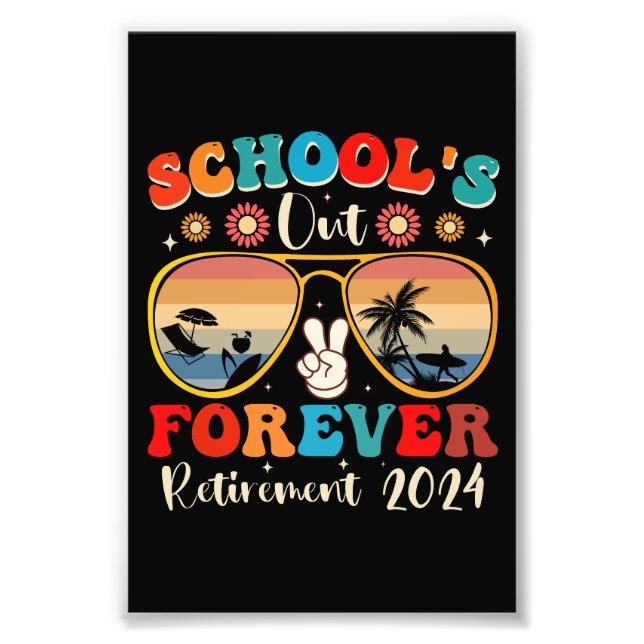 Schools Out Forever Retired Teacher Last Day 2024 Photo Print (Front)
