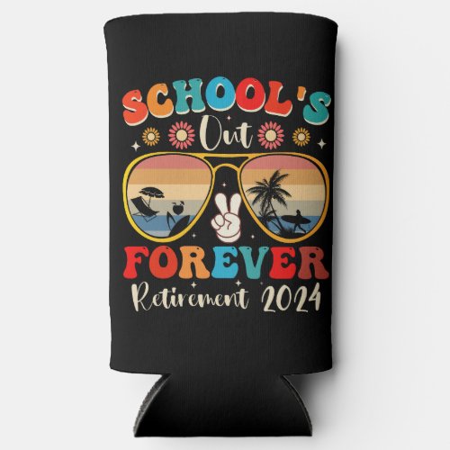 Schools Out Forever Retired Teacher Last Day 2024 Seltzer Can Cooler