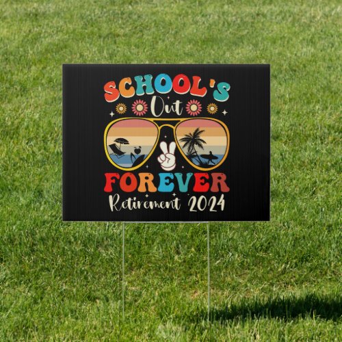 Schools Out Forever Retired Teacher Last Day 2024 Sign