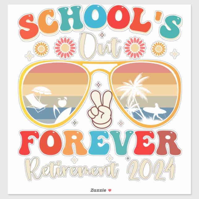 Schools Out Forever Retired Teacher Last Day 2024 Sticker (Sheet)
