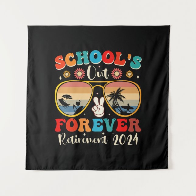 Schools Out Forever Retired Teacher Last Day 2024 Tapestry (Front)