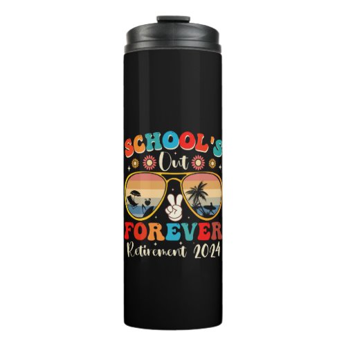 Schools Out Forever Retired Teacher Last Day 2024 Thermal Tumbler