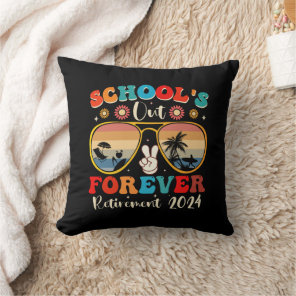 Schools Out Forever Retired Teacher Last Day 2024 Throw Pillow