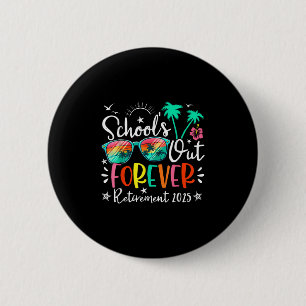 Schools Out Forever Retired Teacher Retirement 202 Button