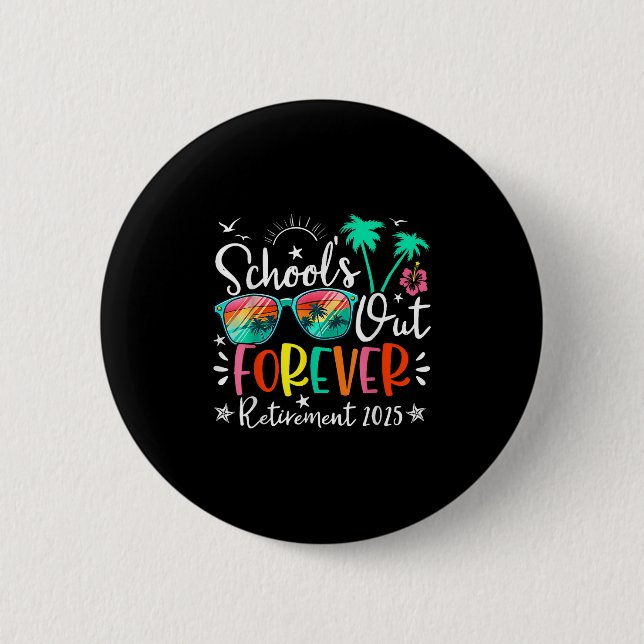 Schools Out Forever Retired Teacher Retirement 202 Button (Front)