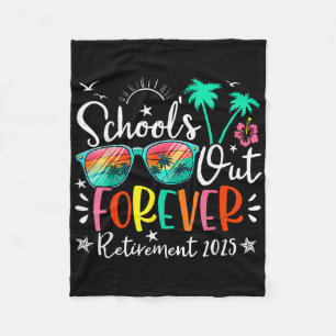 Schools Out Forever Retired Teacher Retirement 202 Fleece Blanket