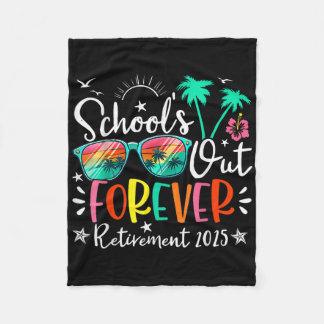 Schools Out Forever Retired Teacher Retirement 202 Fleece Blanket