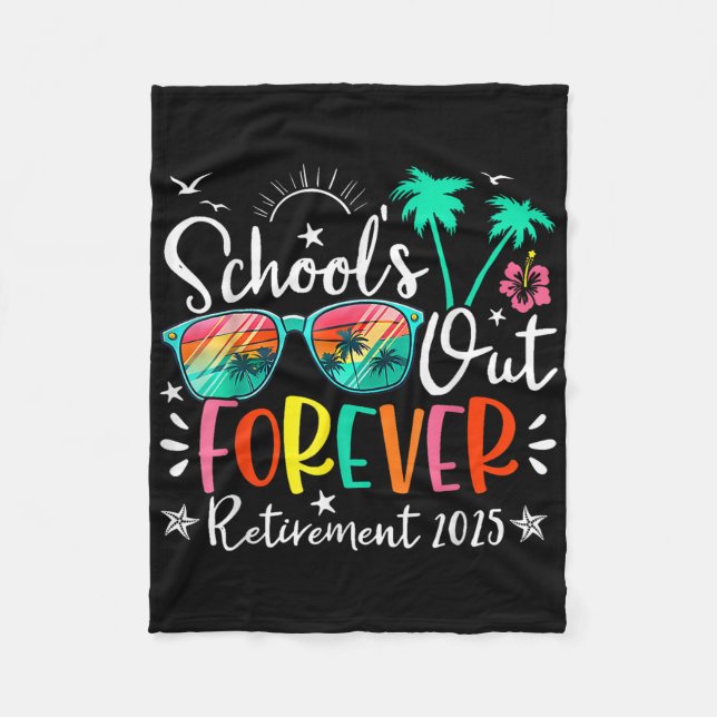 Schools Out Forever Retired Teacher Retirement 202 Fleece Blanket (Front)
