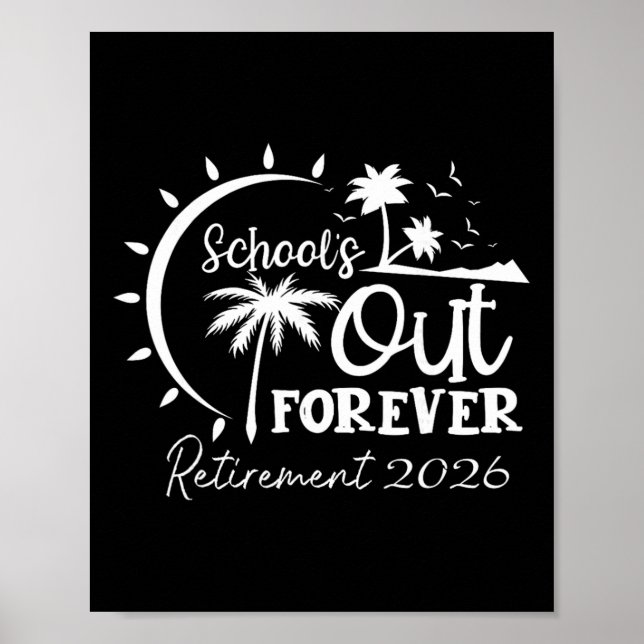 School's Out Forever Retired Teacher Retirement 20 Poster (Front)
