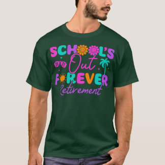 Schools Out Forever Retirement 2023 Teacher Retire T-Shirt